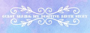 My positive birth story for Mini Mummie Blogger
